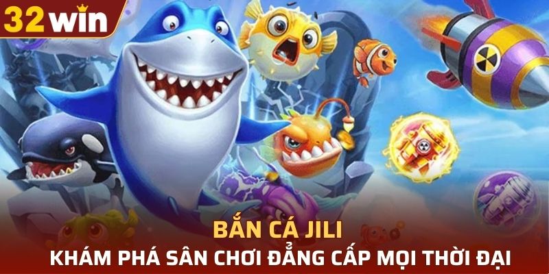 bắn cá JILI