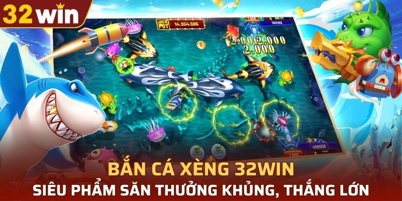 bắn cá xèng 32WIN