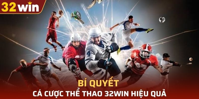 Chia sẻ bí quyết cá cược thể thao 32WIN hiệu quả