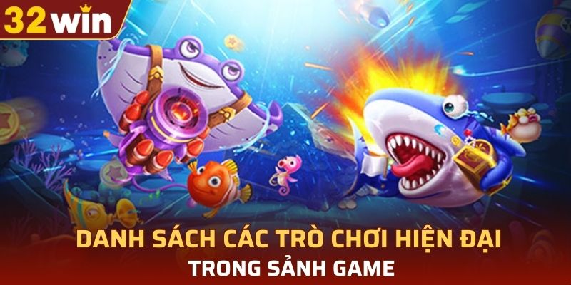 Danh sách các trò chơi hiện đại trong sảnh game