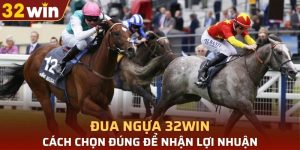 đua ngựa 32WIN