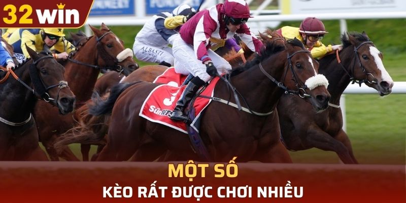 Một số kèo rất được chơi nhiều