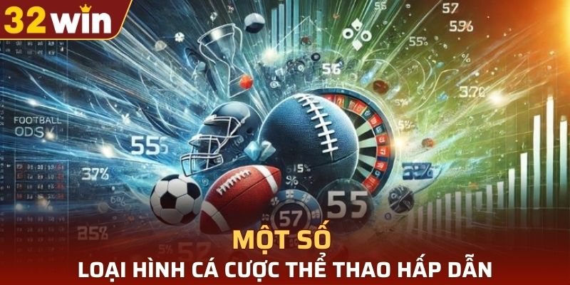 Một số loại hình cá cược thể thao hấp dẫn tại nhà cái