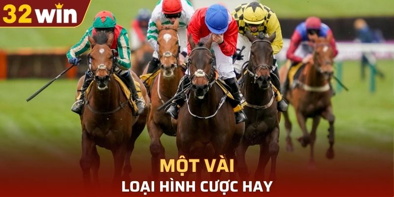 Một vài loại hình cược hay