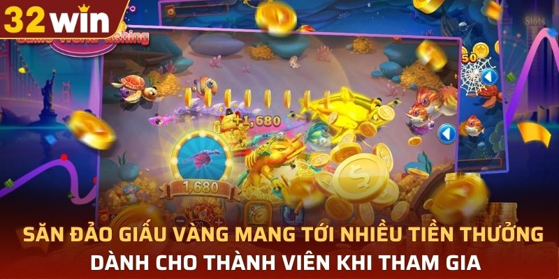 Săn đảo giấu vàng mang tới nhiều tiền thưởng cho thành viên